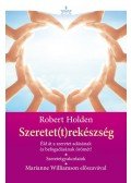 Robert Holden - Szeretet(t)rekészség
