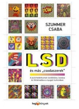 Szummer Csaba - LSD és más "csodaszerek" Szummer Csaba - LSD és más "csodaszerek", Budapest 2016 antikvár könyv