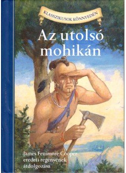 J. F. Cooper, Deanna McFadden - Az utolsó mohikán J. F. Cooper, Deanna McFadden - Az utolsó mohikán, 2010 antikvár könyv
