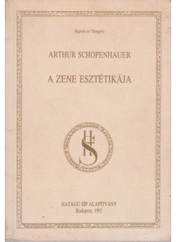 Schopenhauer, Arthur - A zene esztétikája Schopenhauer, Arthur - A zene esztétikája, Budapest 1992 antikvár könyv
