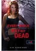 Kim Harrison - Every Which Way But Dead - Bárhogyan, csak holtan ne (Hollows 3.) - puha kötés