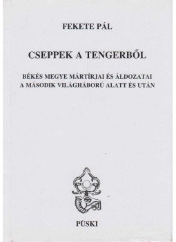 Fekete Pál - Cseppek a tengerből Fekete Pál - Cseppek a tengerből, Budapest 2006 antikvár könyv