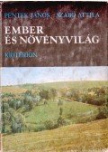 Péntek János,Szabó Attila - Ember és növényvilág