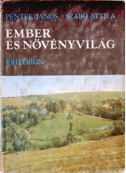 Péntek János, Szabó Attila - Ember és növényvilág Péntek János, Szabó Attila - Ember és növényvilág, 1985 antikvár könyv