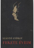 Szántó György - Fekete éveim I-II. (egybekötve)