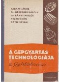 Tóth István,Farkas János,Dr. Héberger Károly,Dr. Ránky Miklós,Rezek Ödön - A gépgyártás technológiája II.
