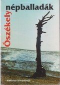 Szilágyi N. Zsuzsa (szerk.) - Ószékely népballadák