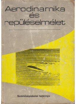 Jereb Gábor - Aerodinamika és repüléselmélet I. Jereb Gábor - Aerodinamika és repüléselmélet I., Budapest 1977 antikvár könyv