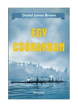 Daniel James Brown - Egy csónakban, null 2016 antikvár könyv