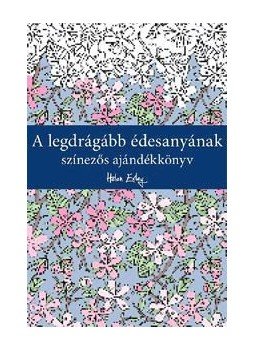  - A legdrágább édesanyának - Színezős ajándékkönyv, null 2016 antikvár könyv