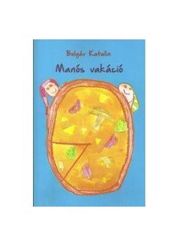 Bolgár Katalin - Manós vakáció Bolgár Katalin - Manós vakáció, null 2016 antikvár könyv