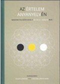 Rigán Lóránd , Ungvári Zrínyi Imre (szerk.) - Az értelem anyanyelvén