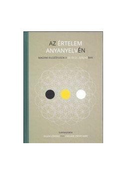 Rigán Lóránd , Ungvári Zrínyi Imre (szerk.) - Az értelem anyanyelvén Rigán Lóránd , Ungvári Zrínyi Imre (szerk.) - Az értelem anyanyelvén, null 2016 antikvár könyv
