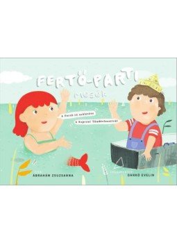 Ábrahám Zsuzsanna - Fertő-parti mesék Ábrahám Zsuzsanna - Fertő-parti mesék, null 2016 antikvár könyv