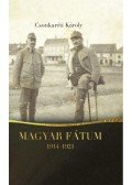 Dr. Csonkaréti Károly - Magyar fátum (1914-1921)