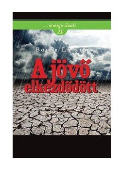 Bogár László - A jövő elkezdődött Bogár László - A jövő elkezdődött, Budapest 2016 antikvár könyv
