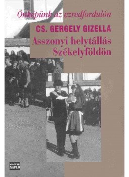 Cs. Gergely Gizella - Asszonyi helytállás Székelyföldön Cs. Gergely Gizella - Asszonyi helytállás Székelyföldön, Budapest 1999 antikvár könyv