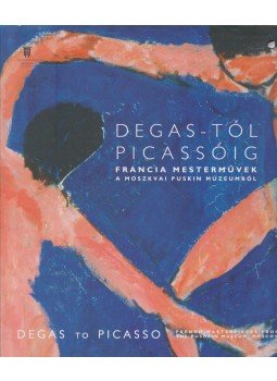Tóth Ferenc, Irina Antonova - Degas-tól Picassóig / Degas to Picasso Tóth Ferenc, Irina Antonova - Degas-tól Picassóig / Degas to Picasso, Budapest 2010 antikvár könyv