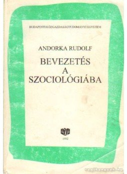 Andorka Rudolf - Bevezetés a szociológiába Andorka Rudolf - Bevezetés a szociológiába, Budapest 1992 antikvár könyv