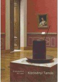 Körösényi Tamás - A művészet él  / Art Lives
