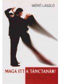 Mérő László - Maga itt a tánctanár?