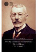 Püski Levente - A Horthy-korszak szürke eminenciása. Károlyi Gyula (1871-1947)