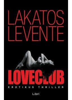 Lakatos Levente - LoveClub Lakatos Levente - LoveClub, Budapest 2016 antikvár könyv