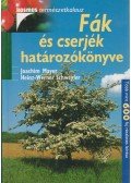Joachim Mayer,Heinz-Werner Schwegler - Fák és cserjék határozókönyve