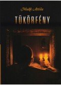 Makk Attila - Tükörfény - Válogatott elbeszélések