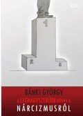 Bánki György - A legnagyszerűbb könyv a nárcizmusról
