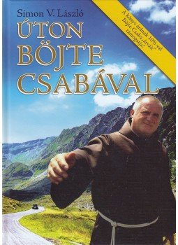 Simon V. László - Úton Böjte Csabával Simon V. László - Úton Böjte Csabával, Budaörs 2016 antikvár könyv