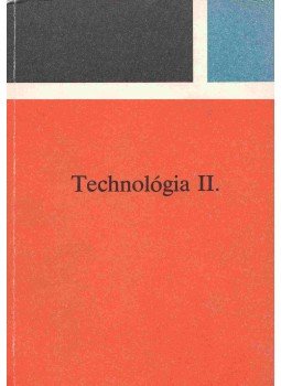 Örkényi József, Fodor László - Technológia II. Örkényi József, Fodor László - Technológia II., Budapest 1983 antikvár könyv