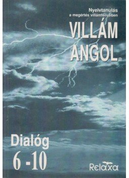 Dr. Dálnoki-Fésűs András, Vereckeiné Sziklai Inez - Villám angol - Dialóg 6-10 Dr. Dálnoki-Fésűs András, Vereckeiné Sziklai Inez - Villám angol - Dialóg 6-10, Budapest 1996 antikvár könyv
