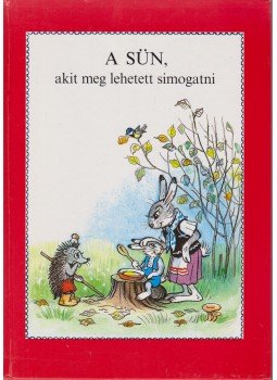 Mihail Pljackovszkij - A sün, akit meg lehetett simogatni Mihail Pljackovszkij - A sün, akit meg lehetett simogatni, Budapest 2000 antikvár könyv
