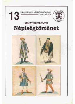 Mályusz Elemér - Népiségtörténet Mályusz Elemér - Népiségtörténet, Budapest 1994 antikvár könyv