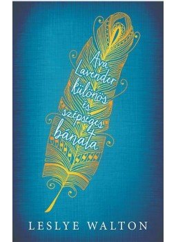 Leslye Walton - Ava Lavender különös és szépséges bánata Leslye Walton - Ava Lavender különös és szépséges bánata, Budapest 2016 antikvár könyv