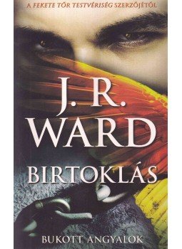 J. R. Ward - Birtoklás J. R. Ward - Birtoklás, Pécs 2016 antikvár könyv