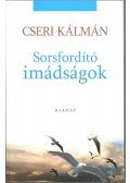 Cseri Kálmán - Sorsfordító imádságok
