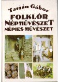 Tarján Gábor - Folklór, Népművészet, Népies művészet