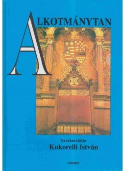 Kukorelli István - Alkotmánytan Kukorelli István - Alkotmánytan, Budapest 1996 antikvár könyv