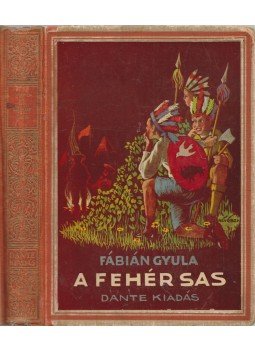 Fábián Gyula - A Fehér Sas Fábián Gyula - A Fehér Sas, Budapest 0 antikvár könyv