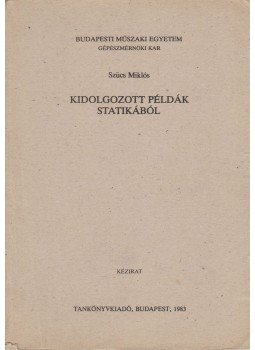 Szücs Miklós - Kidolgozott példák statikából Szücs Miklós - Kidolgozott példák statikából, Budapest 1983 antikvár könyv