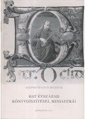 G. Aggházy Mária - Hat évszázad könyvdíszítései, miniatúrái
