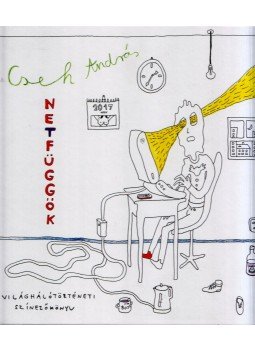 Cseh András - Netfüggők - Világhálótörténeti színezőkönyv Cseh András - Netfüggők - Világhálótörténeti színezőkönyv, 2016 antikvár könyv