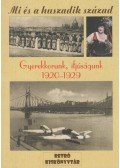 dr. Raffai Zsuzsa (főszerk.) - Gyerekkorunk, ifjúságunk 1920-1929