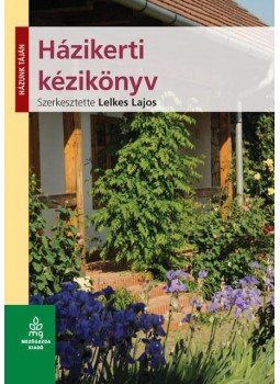 Lelkes Lajos - Házikerti kézikönyv Lelkes Lajos - Házikerti kézikönyv, null 2016 antikvár könyv