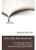 Bencze Mátyás - "Nincs füst, ahol nincsen tűz". Az ártatlanság vélelmének érvényesülése a magyar büntetőbíróságok gyakorlatában