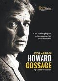 Steve Harrison - Howard Gossage - A 20. század legnagyobb reklámszakemberének elfeledett története
