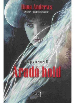 Ilona Andrews - Világok peremén II. - Áradó hold Ilona Andrews - Világok peremén II. - Áradó hold, Budapest 2012 antikvár könyv