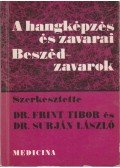 Frint Tibor dr. - A hangképzés és zavarai, beszédzavarok